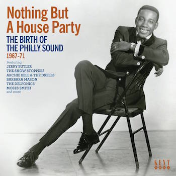 V.A. - Nothing But A House Party : The Birth Of The Philly Sound V.A. - Nothing But A House Party : The Birth Of The Philly Sound